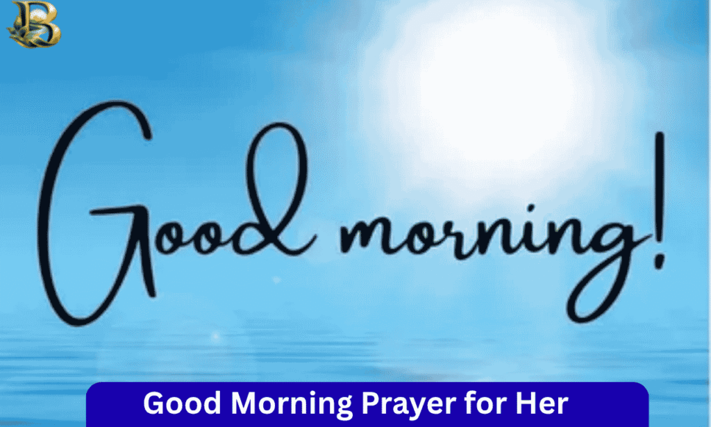 Good Morning Prayer for Her: 60+ Heartfelt Prayers